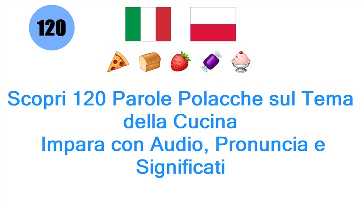 Scopri 120 Parole Polacche sul Tema della Cucina: Impara con Audio, Pronuncia e Significati